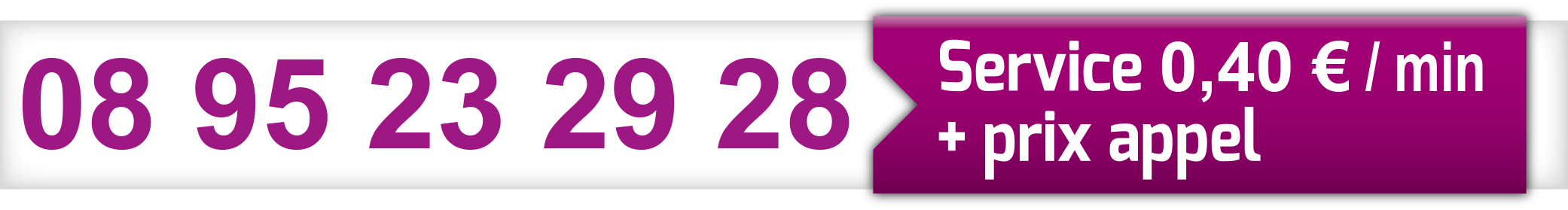 08 95 23 29 28 - Service 0,40€/min + prix appel