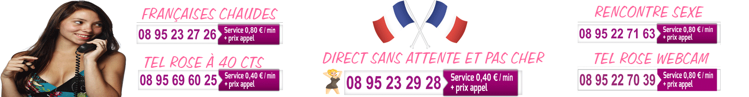 Tél sexe avec filles chaudes tel rose
